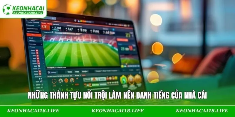 Những thành tựu nổi trội làm nên danh tiếng của nhà cái