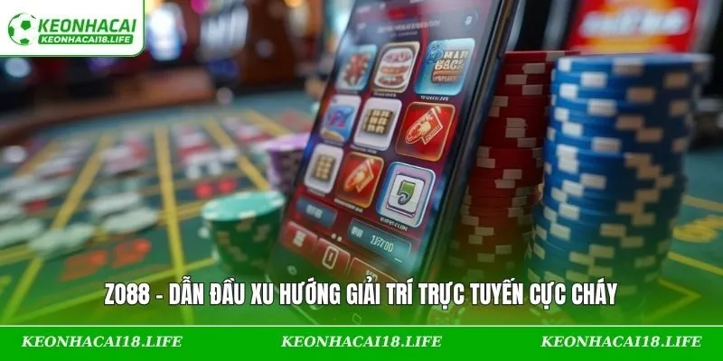 ZO88 – Dẫn Đầu Xu Hướng Giải Trí #1 Trực Tuyến Cực Cháy